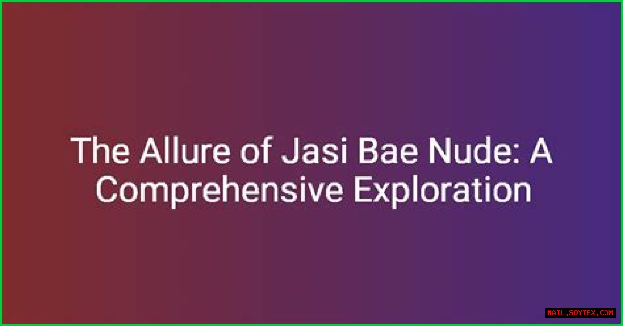 Exploring The Unique Concept Of 'Jasi Bae S Ed': A Comprehensive Guide