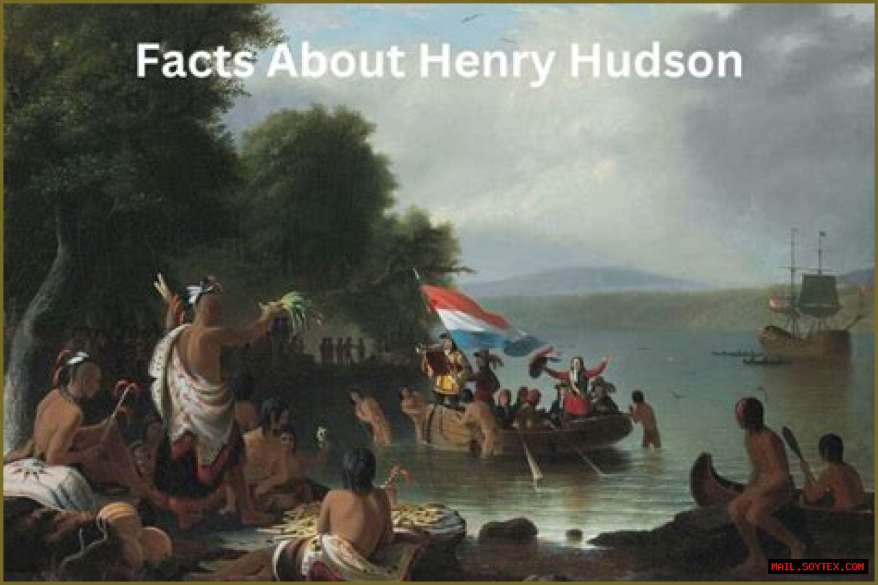 Fascinating Henry Hudson Facts: Exploring The Life Of The Legendary Explorer